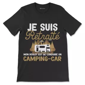 Vive La Retraite Tee Shirt Humour de Départ à la Retraite, Je suis Retraité Mon Boulot Est De Conduire Un Camping Car - CTS27042225